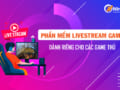 phần mềm live stream game