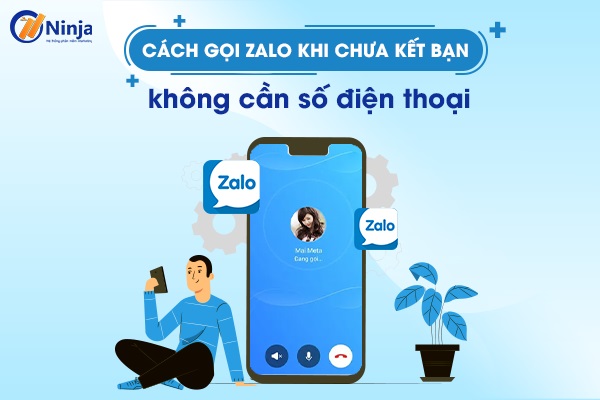 cach goi zalo khi chua ket ban Cách gọi zalo khi chưa kết bạn, không cần số điện thoại