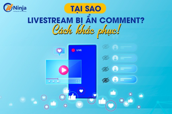 livestream bị ẩn comment 1 Tại sao livestream bị ẩn comment? Cách khắc phục