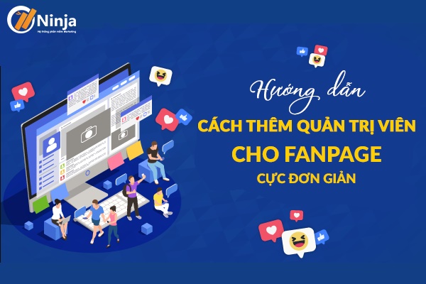 cach them quan tri vien cho fanpage Cách thêm quản trị viên cho fanpage cực đơn giản, nhanh chóng