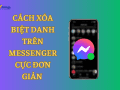 Hướng dẫn cách xóa biệt danh trên Messenger