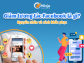 Giảm tương tác facebook xuất phát từ nguyên nhân nào?