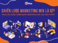 Chiến lược marketing mix và cách xây dựng chiến lược