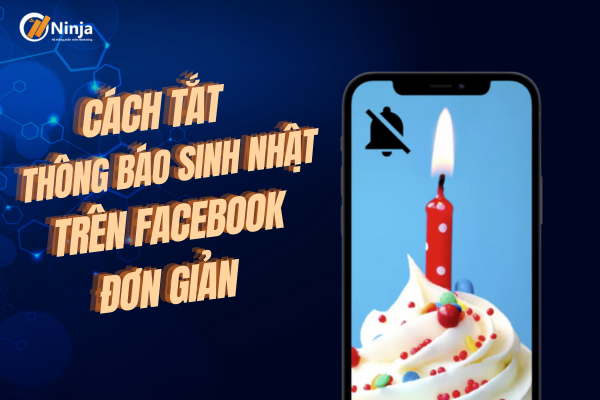 Hướng dẫn cách tắt thông báo sinh nhật trên facebook