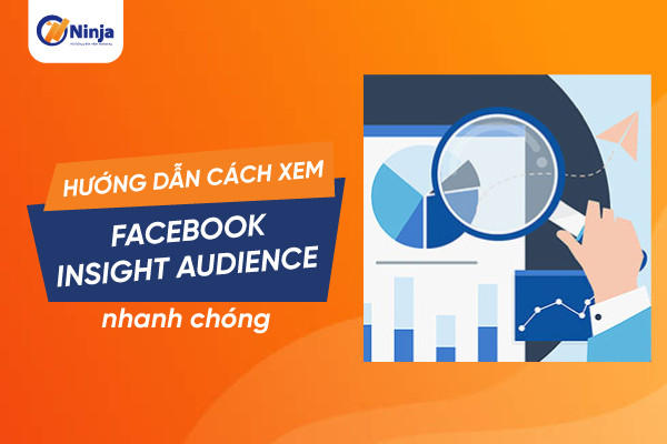 facebook insght audience Facebook audience insight: Xây dựng chiến lược quảng cáo thành công