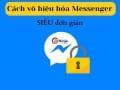 Cách vô hiệu hóa Messenger trên điện thoại, máy tính