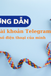 cách tạo tài khoản Telegram không cần số điện thoại của mình nhanh chóng