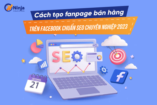 cach tạo fanpage ban hang tren facebook Cách tạo fanpage bán hàng trên facebook chuẩn SEO chuyên nghiệp 2023