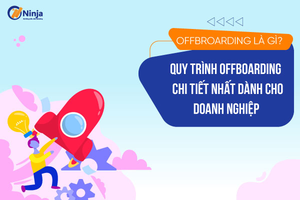 offboarding la gi 1 Offboarding là gì? Quy trình Offboarding chi tiết nhất cho doanh nghiệp