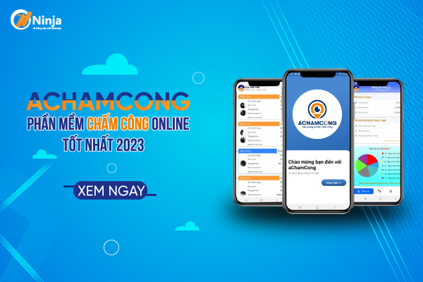 achamcong phan mem cham cong online tot nhat 2023 1 Cách quản lý nhân sự hiệu quả nhà quản lý cần biết