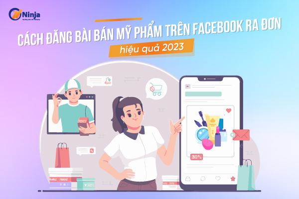 cach dang bai ban my pham tren facebook Cách đăng bài bán mỹ phẩm trên facebook ra đơn hiệu quả 2023