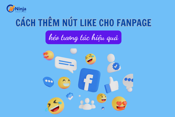 cach them nut like cho fanpage Hướng dẫn cách thêm nút like cho fanpage mới nhất 2024