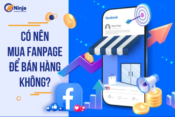 co nen mua fanpage de ban hang Có nên mua fanpage để bán hàng không?