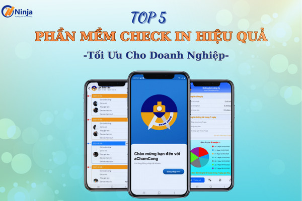 phan mem check in Top 5 phần mềm check in hiệu quả, tối ưu cho các doanh nghiệp