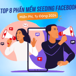 Top các phần mềm seeding facebook chuyên nghiệp