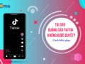 Quảng cáo tiktok không được duyệt