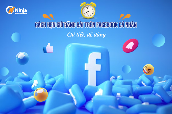 cach hen gio dang bai tren facebook ca nhan chi tiet de dang Cách hẹn giờ đăng bài trên facebook cá nhân chi tiết, dễ dàng