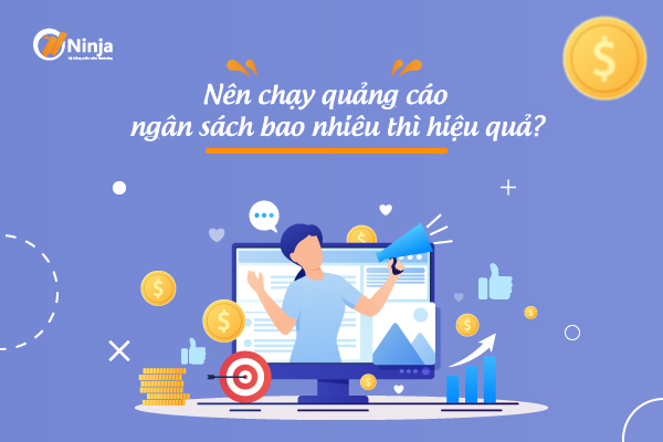 nen chay quang cao ngan sach bao nhieu thi hieu qua Nên chạy quảng cáo ngân sách bao nhiêu thì hiệu quả?