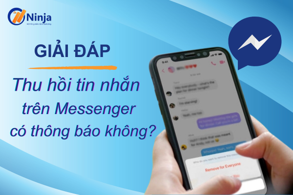 thu hoi tin nhan tren messenger co thong bao khong Giải đáp: Thu hồi tin nhắn trên messenger có thông báo không?