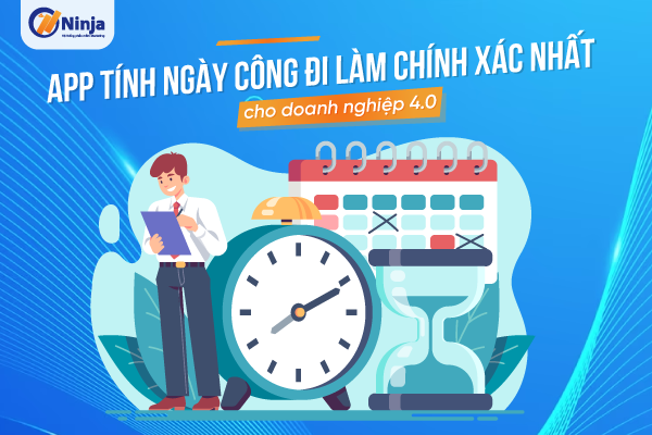 app tinh ngay cong di lam App tính ngày công đi làm chính xác nhất cho doanh nghiệp 4.0