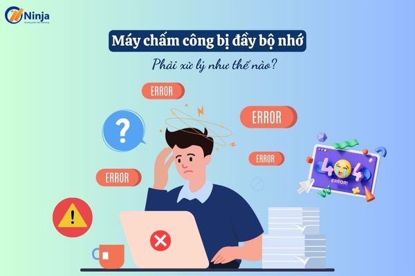 may cham cong bi day bo nho Máy chấm công bị đầy bộ nhớ phải xử lý như thế nào?