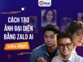 Tạo ảnh đại diện bằng zalo ai