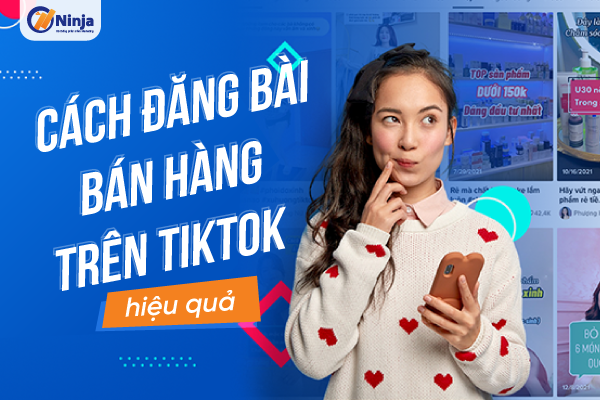 Cách đăng bài bán hàng trên tiktok hiệu quả Cách đăng bài bán hàng trên tiktok nổ nghìn đơn 