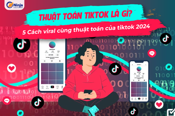 Thuật toán tiktok là gì Thuật toán tiktok là gì? 5 cách viral cùng thuật toán tiktok 2024