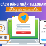 Hướng dẫn cách đăng nhập telegram không cần mã xác nhận dễ dàng