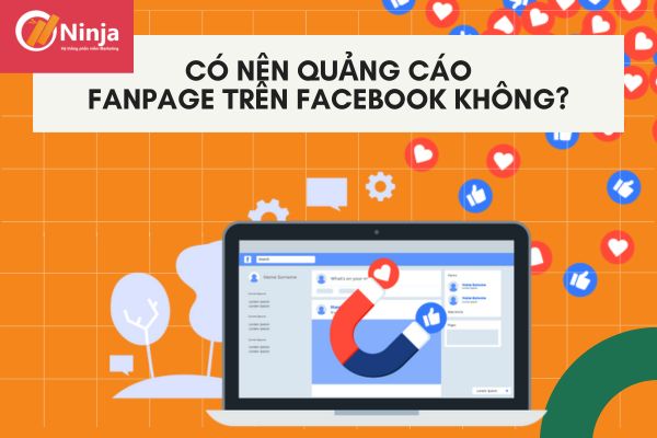 co nen quang cao fanpage Có nên quảng cáo fanpage trên Facebook không? Vì sao?