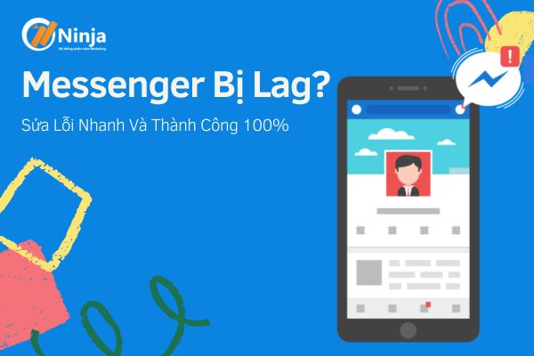 messenger bi lag Messenger bị lag? Sửa lỗi nhanh và thành công 100%