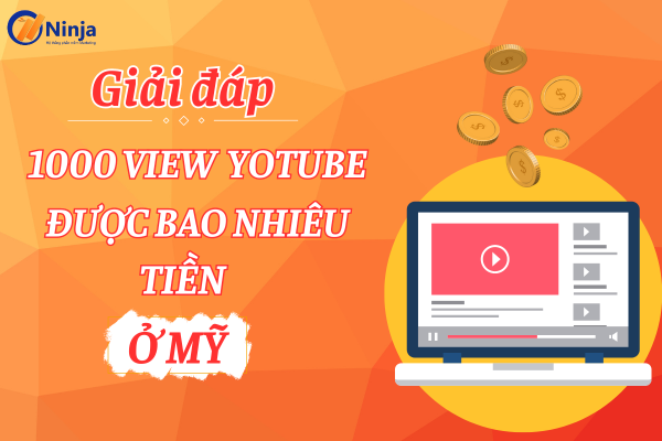 1000 view youtube duoc bao nhieu tien 1000 view youtube được bao nhiêu tiền ở Mỹ?