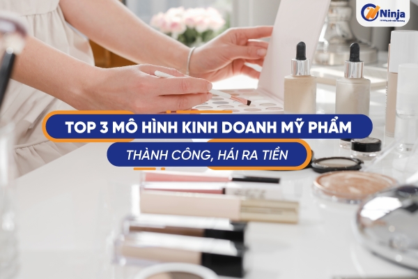 mo hinh kinh doanh my pham 1 TOP 3 mô hình kinh doanh mỹ phẩm thành công, hái ra tiền