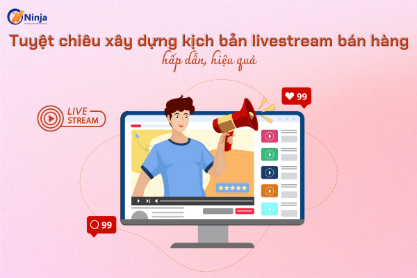 kich ban livestream ban hang Tuyệt chiêu xây dựng kịch bản livestream bán hàng hấp dẫn, hiệu quả