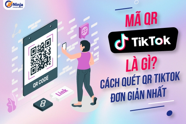 ma qr tiktok Mã QR tiktok là gì? Cách quét qr tiktok đơn giản nhất