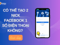 Cách tạo 2 nick facebook 1 số điện thoại