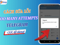 Cách sửa lỗi too many attempts telegram