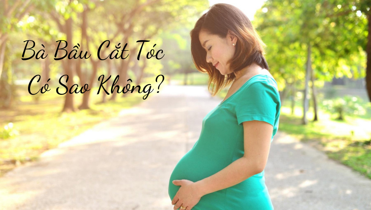 ba bau cat toc co sao khong [GIẢI ĐÁP CHI TIẾT] Mùng 1 có nên cắt tóc không?