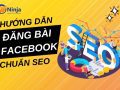 Cách đăng bài facebook chuẩn seo - Chiến lược hiệu quả