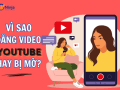 Tại sao đăng video youtube hay bị mờ?