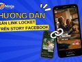 Cách gắn link locket trên story facebook tăng tương tác