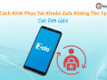 Cách khôi phục tài khoản zalo không tồn tại