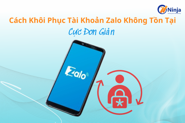 cach khoi phuc tai khoan zalo khong ton tai Cách khôi phục tài khoản zalo không tồn tại nhanh chóng