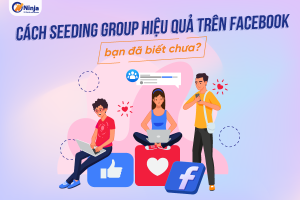 cach seeding group hieu qua Cách seeding group hiệu quả trên facebook bạn đã biết chưa?