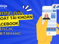 Cách thoát tài khoản facebook trên các thiết bị khác [BÍ QUYẾT]