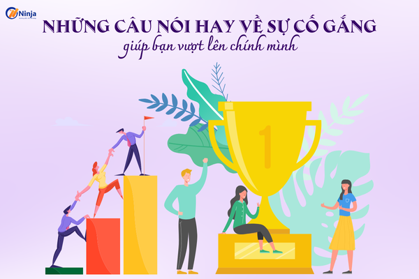 cau noi hay ve su co gang Những câu nói hay về sự cố gắng giúp bạn vượt lên chính mình