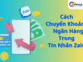 Chuyển khoản ngân hàng trong tin nhắn zalo