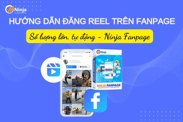 dang reel tren fanpage Hướng dẫn đăng reel trên fanpage số lượng lớn, tự động   Ninja Fanpage