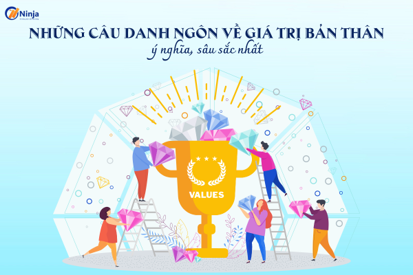 danh ngon ve gia tri ban than Những câu danh ngôn về giá trị bản thân ý nghĩa, sâu sắc nhất