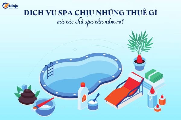 dich vu spa chiu nhung thue gi Dịch vụ spa chịu những thuế gì mà các chủ spa cần nắm rõ?